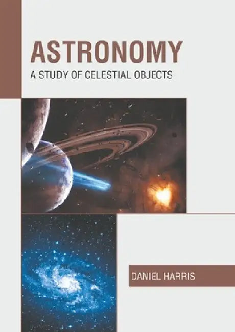 Astronomy: A Study of Celestial Objects by Daniel Harris