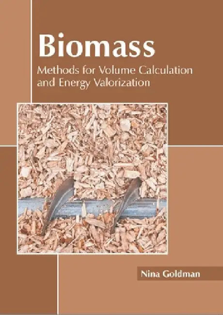 Biomass: Methods for Volume Calculation and Energy Valorization by Nina Goldman