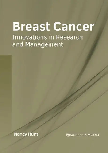 Breast Cancer: Innovations in Research and Management by Nancy Hunt