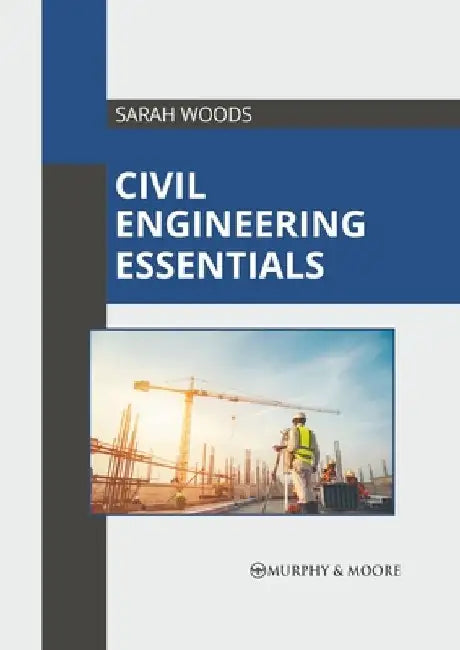 Civil Engineering Essentials by Sarah Woods