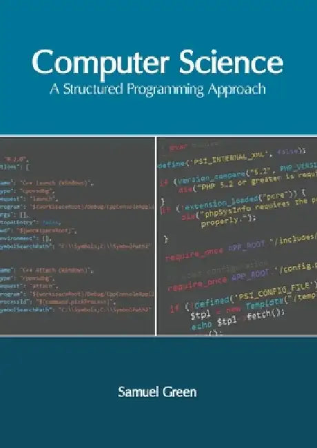 Computer Science: A Structured Programming Approach by Samuel Green