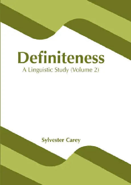 Definiteness: A Linguistic Study (Volume 2) by Sylvester Carey