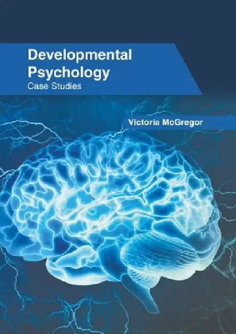 Developmental Psychology: Case Studies by Victoria McGregor