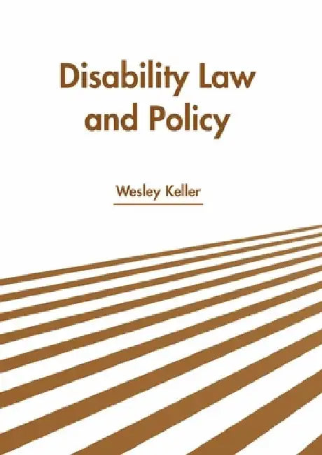 Disability Law and Policy by Wesley Keller