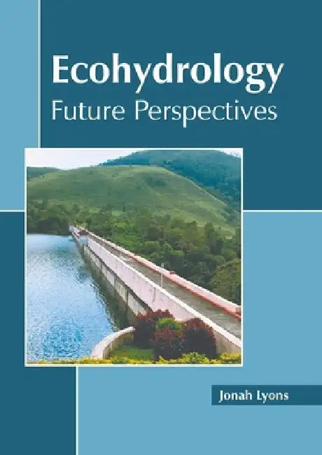 Ecohydrology: Future Perspectives by Jonah Lyons