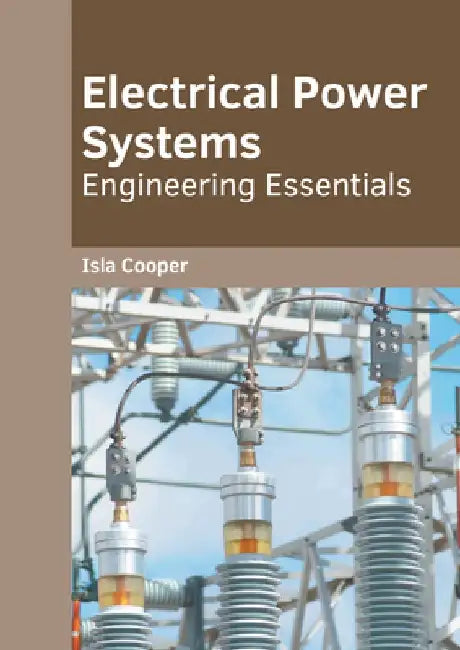 Electrical Power Systems: Engineering Essentials by Isla Cooper