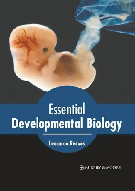 Essential Developmental Biology by Leonardo Reeves