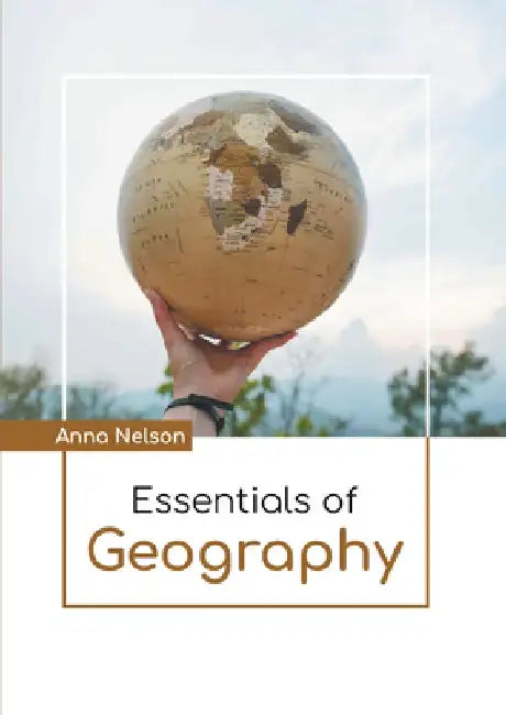 Essentials of Geography by Anna Nelson