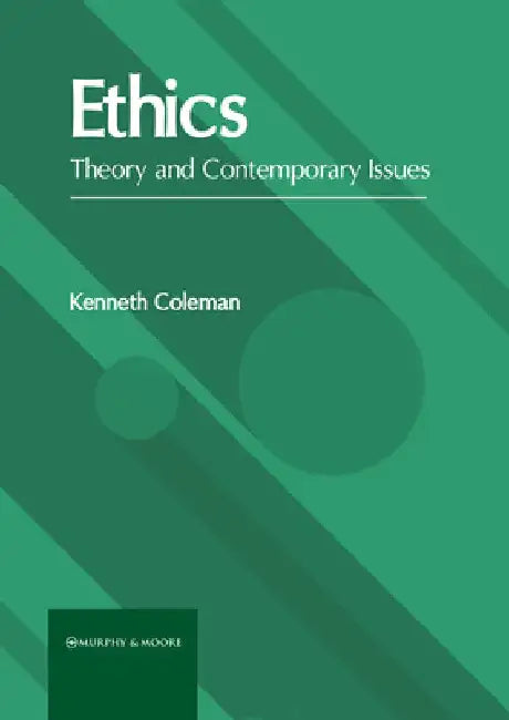 Ethics: Theory and Contemporary Issues by Kenneth Coleman