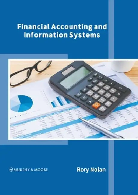 Financial Accounting and Information Systems by Rory Nolan