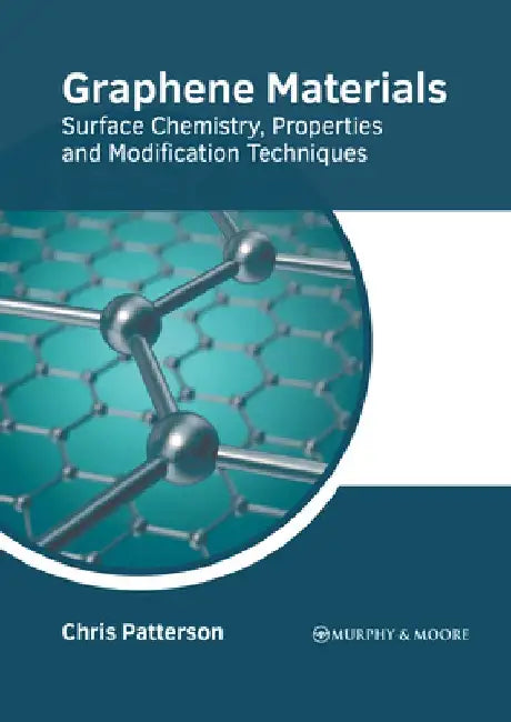 Graphene Materials: Surface Chemistry, Properties and Modification Techniques by Chris Patterson