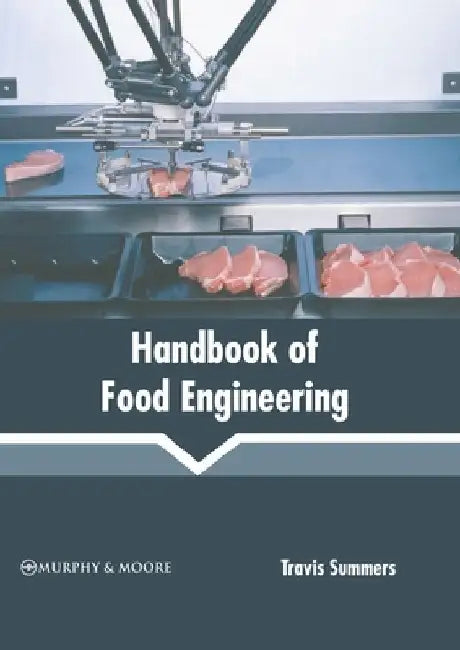 Handbook of Food Engineering by Travis Summers