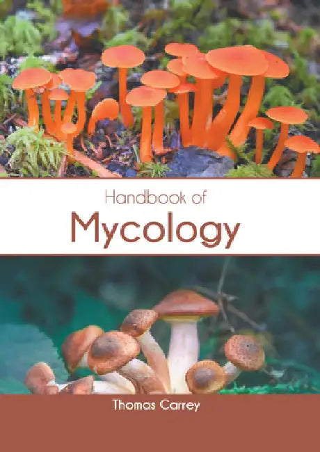 Handbook of Mycology by Thomas Carrey