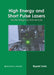 High Energy and Short Pulse Lasers: Technological Advances by Rupert Irwin