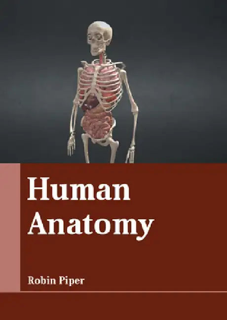 Human Anatomy by Robin Piper