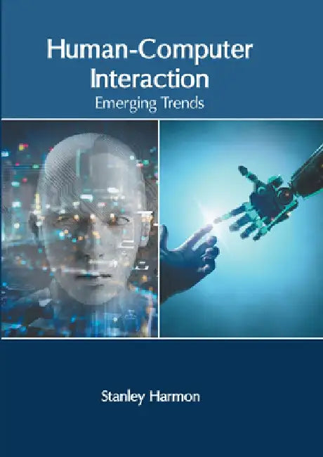 Human-Computer Interaction: Emerging Trends by Stanley Harmon