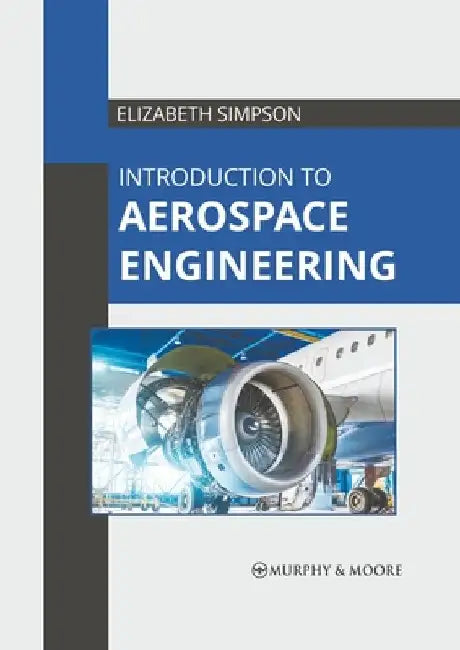 Introduction to Aerospace Engineering by Elizabeth Simpson