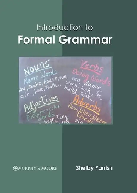 Introduction to Formal Grammar by Shelby Parrish