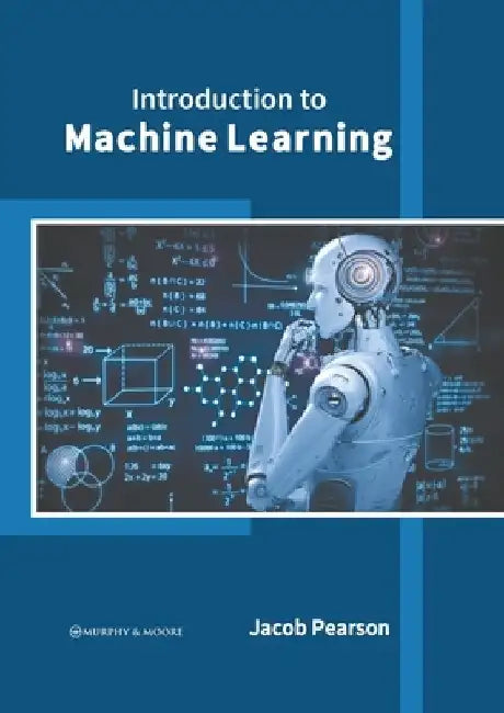 Introduction to Machine Learning by Jacob Pearson