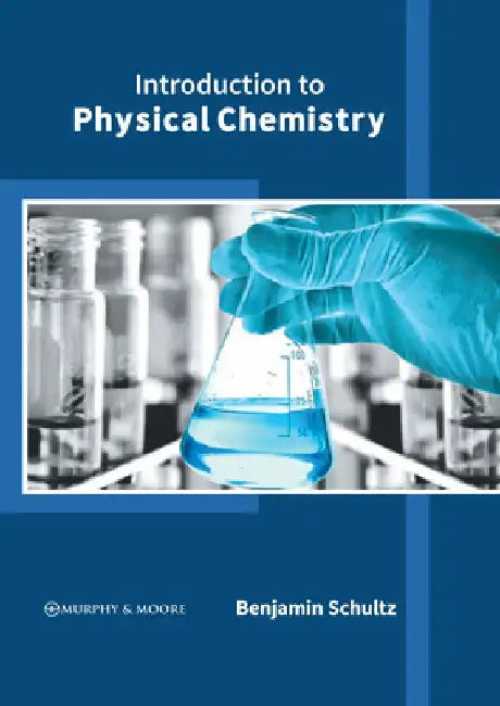Introduction to Physical Chemistry by Benjamin Schultz