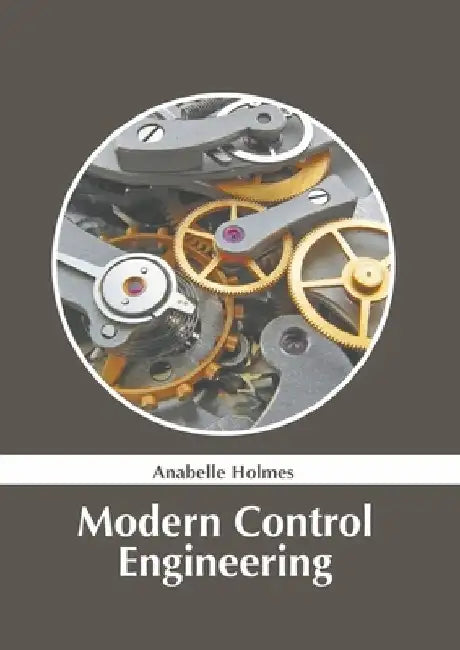 Modern Control Engineering by Anabelle Holmes