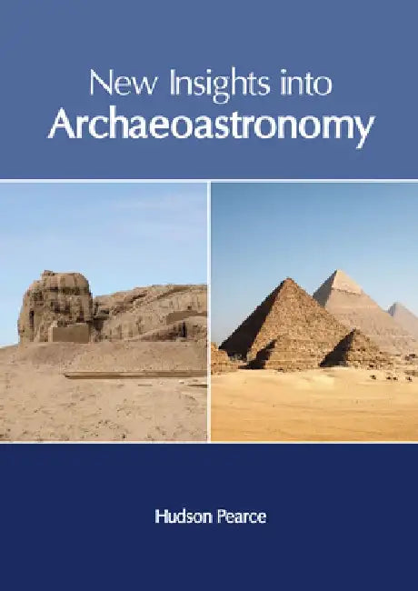 New Insights Into Archaeoastronomy by Hudson Pearce