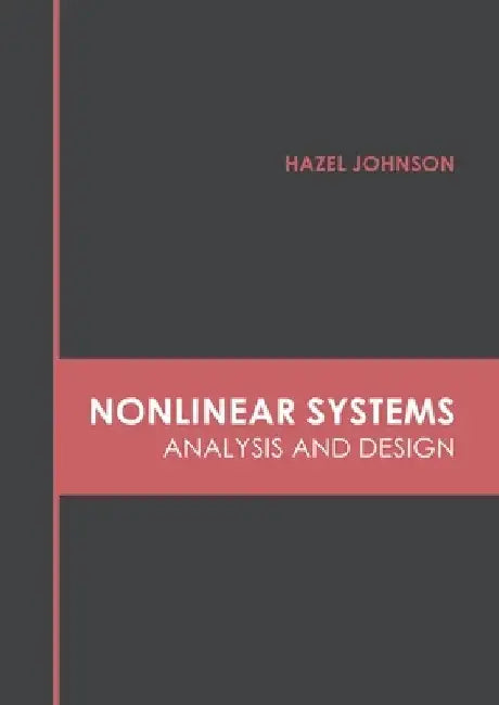 Nonlinear Systems: Analysis and Design by Hazel Johnson