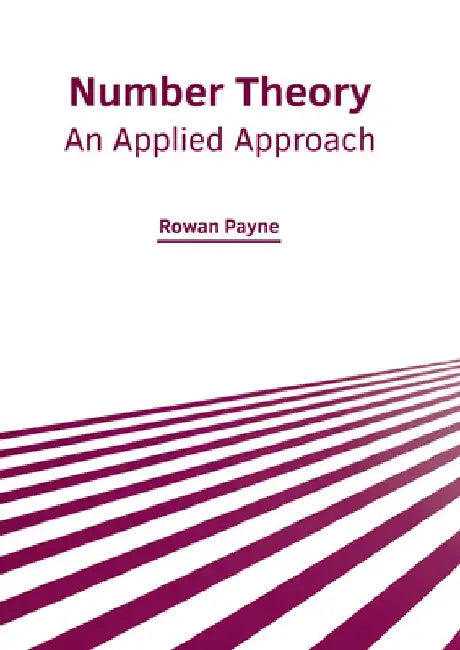 Number Theory: An Applied Approach by Rowan Payne