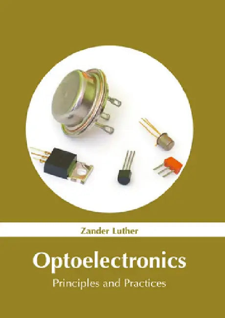 Optoelectronics: Principles and Practices by Zander Luther