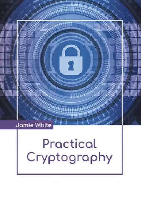 Practical Cryptography by Jamie White