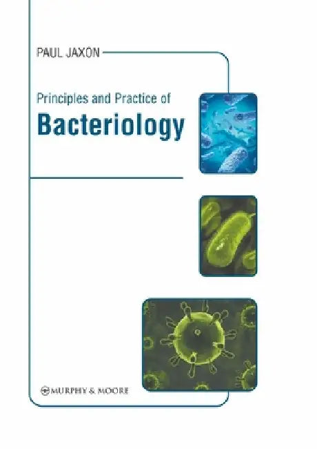 Principles and Practice of Bacteriology by Paul Jaxon