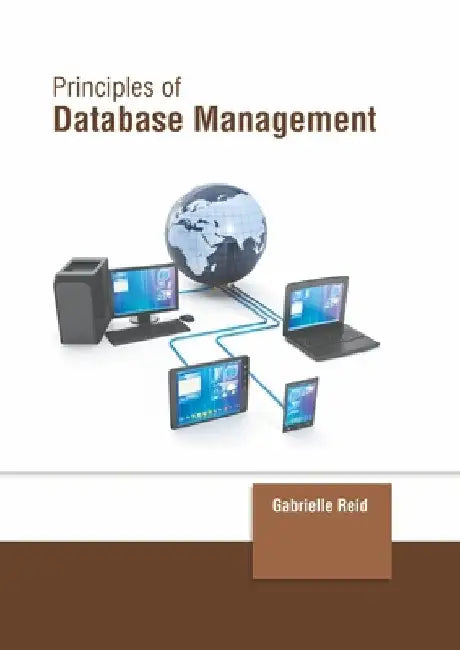 Principles of Database Management by Gabrielle Reid