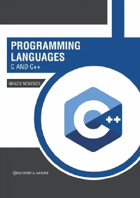 Programming Languages: C and C++ by Gracie McKenzie