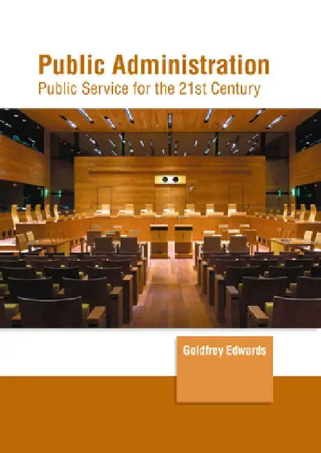 Public Administration: Public Service for the 21st Century by Goldfrey Edwards