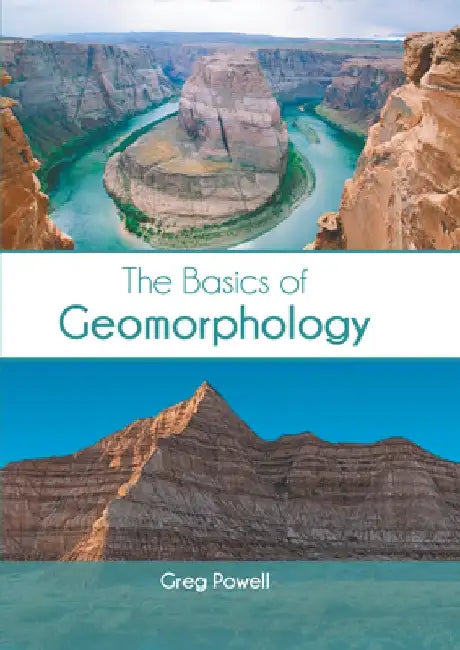 The Basics of Geomorphology by Greg Powell