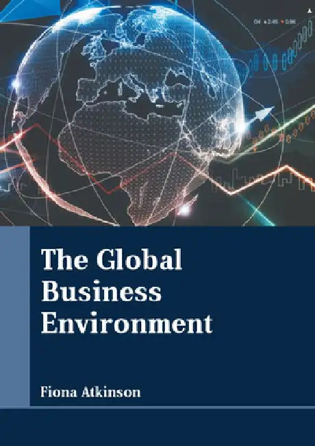 The Global Business Environment by Fiona Atkinson