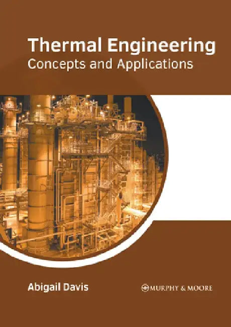 Thermal Engineering: Concepts and Applications by Abigail Davis