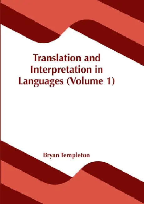 Translation and Interpretation in Languages (Volume 1) by Bryan Templeton