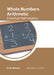 Whole Numbers Arithmetic: Essential Mathematics by Brian Benson
