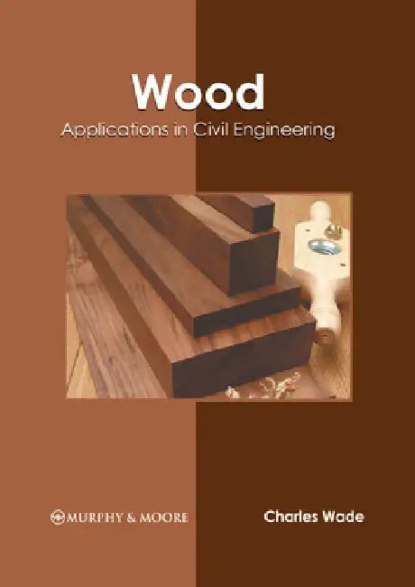 Wood: Applications in Civil Engineering by Charles Wade