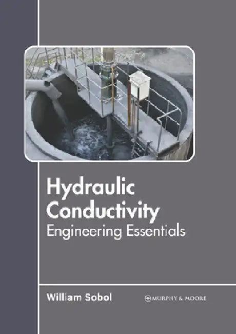 Hydraulic Conductivity: Engineering Essentials by William Sobol