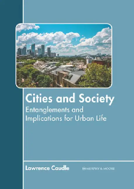 Cities and Society: Entanglements and Implications for Urban Life by Lawrence Caudle