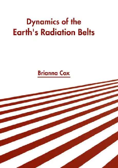 Dynamics of the Earth's Radiation Belts by Brianna Cox
