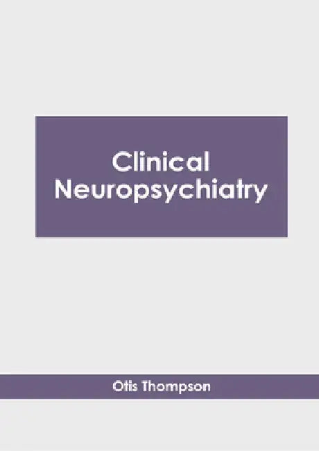 Clinical Neuropsychiatry by Otis Thompson
