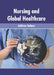 Nursing and Global Healthcare by Addison Holmes