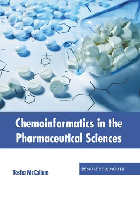 Chemoinformatics in the Pharmaceutical Sciences by Tosha McCallum