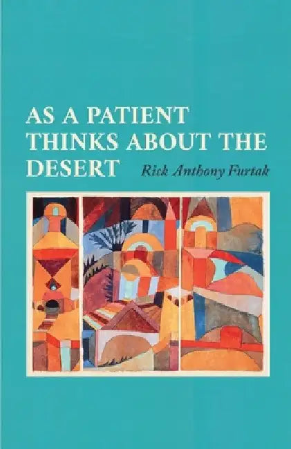 As a Patient Thinks about the Desert by Rick Anthony Furtak