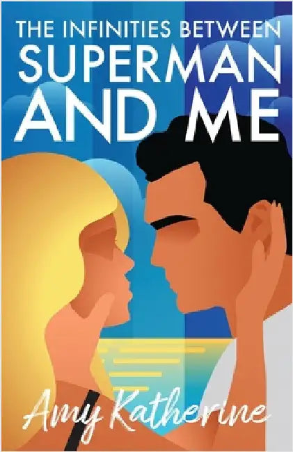 The Infinities Between Superman and Me by Katherine, Amy