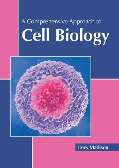 A Comprehensive Approach to Cell Biology by Larry Madison