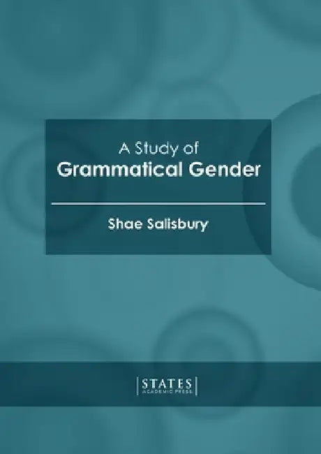 A Study of Grammatical Gender by Shae Salisbury